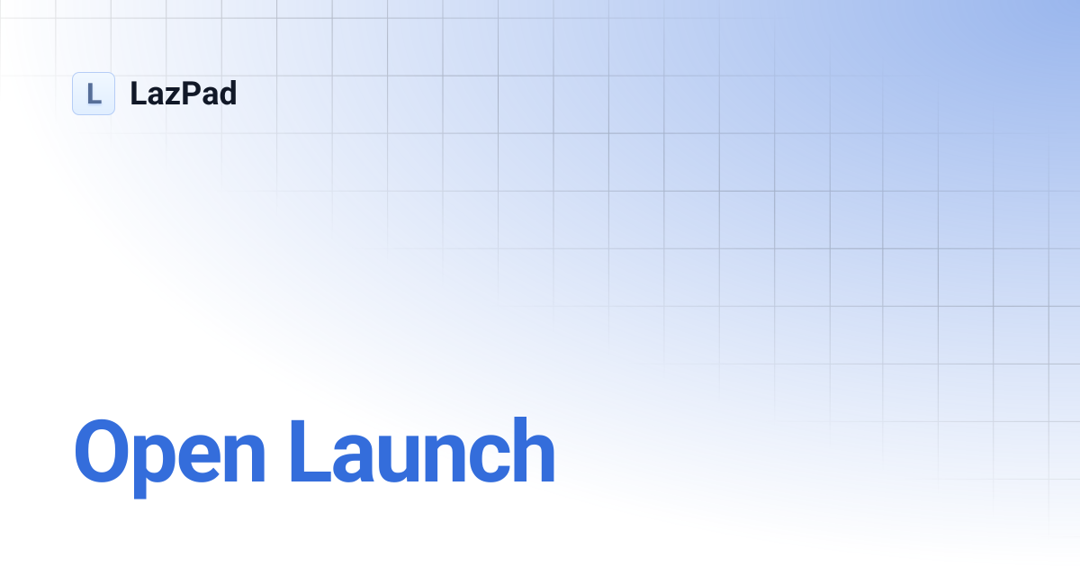 Open Launch | LazPad